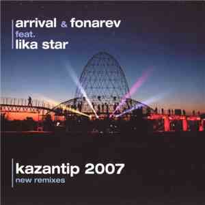 Arrival & Fonarev Feat. Lika Star - Kazantip 2007 (New Remixes) FLAC