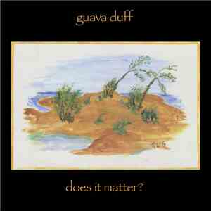 Guava Duff - Does It Matter? FLAC