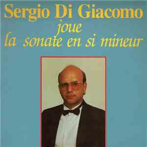 Sergio Di Giacomo  Programme Franz Liszt - Alexander Scriabine - Sergei Rachmaninoff - Joue La Sonate En Si Mineur FLAC
