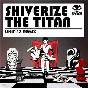 Shiverize - The Titan (Unit 13 Remix) FLAC