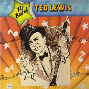 Ted Lewis And His Orchestra - The Best Of Ted Lewis FLAC