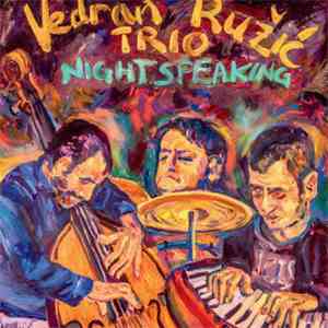 Vedran Ružić Trio - Night Speaking FLAC