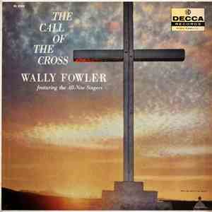 Wally Fowler - The Call Of The Cross FLAC