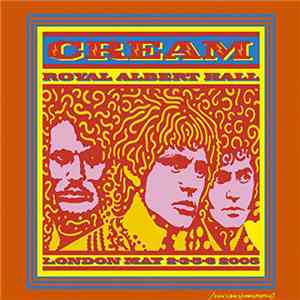 Cream  - Royal Albert Hall - London - May 2-3-5-6 2005 FLAC