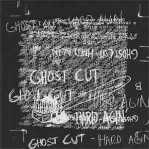 Ghost Cut - Hard Agin' FLAC