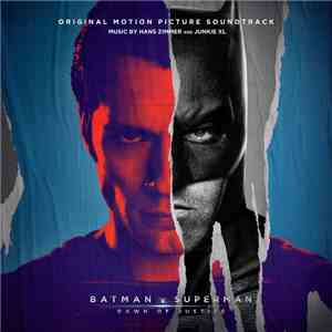Hans Zimmer And Junkie XL - Batman v Superman: Dawn Of Justice - Original Motion Picture Soundtrack FLAC