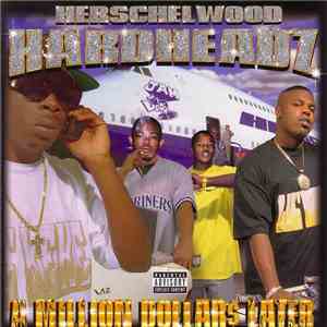Herschelwood Hardheadz - A Million Dollar$ Later FLAC