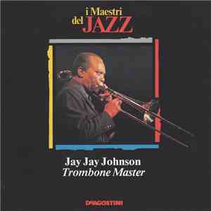 Jay Jay Johnson - Trombone Master FLAC