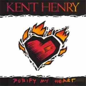 Kent Henry - Purify My Heart FLAC