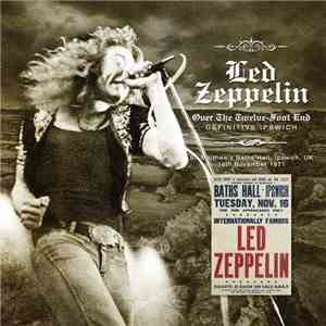 Led Zeppelin - Over The Twelve Foot End: Definitive Ipswich FLAC