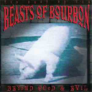 The Beasts Of Bourbon - Beyond Good & Evil - The Best Of The Beasts Of Bourbon FLAC