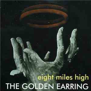 The Golden Earring - Eight Miles High FLAC