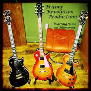 Tritone Revolution Productions - Wasting Time On Memories FLAC