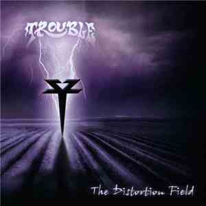 Trouble  - The Distortion Field FLAC
