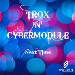 Trox 'N' Cybermodule - Next Time FLAC