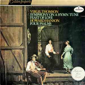 Virgil Thomson, Howard Hanson, Eastman-Rochester Orchestra - Symphony On A Hymn Tune / Feast Of Love / Four Psalms FLAC