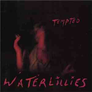 Waterlillies - Tempted FLAC