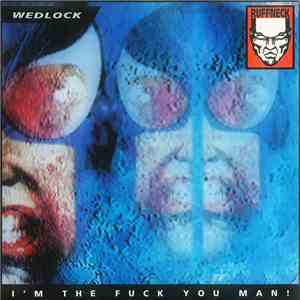 Wedlock - I'm The Fuck You Man! FLAC