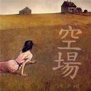 Empty Field - So Bad FLAC
