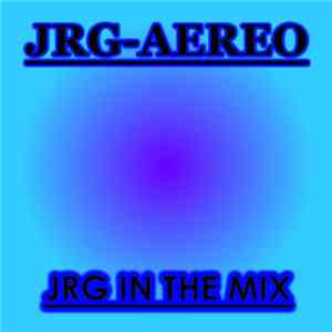 Jrg-Aereo - JRG In The Mix FLAC
