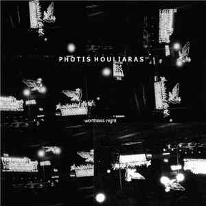 Photis Houliaras - Worthless Night FLAC