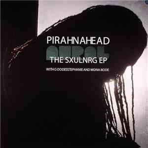 Pirahnahead With Goddesstephanie And Mona Bode - The Sxulnrg EP FLAC