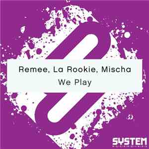 Remee , La Rookie, Mischa  - We Play FLAC