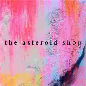 The Asteroid Shop - The Asteroid Shop FLAC