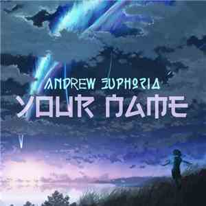 Andrew Euphoria - Your Name FLAC