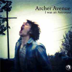 Archer Avenue - I Was An Astronaut FLAC
