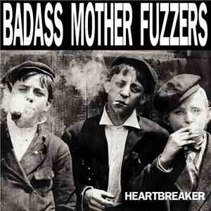 Badass Mother Fuzzers - Heartbreaker FLAC