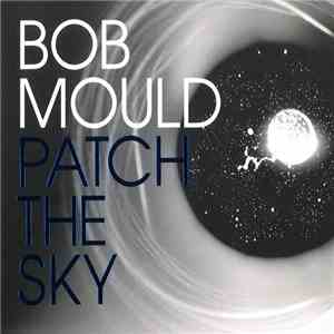 Bob Mould - Patch The Sky FLAC