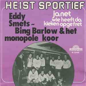 Eddy Smets, Bing Barlow & Het Monopole Koor - Heist Sportief (Kempenland) / Janet Wie Heeft Da Kieken Opgefret FLAC