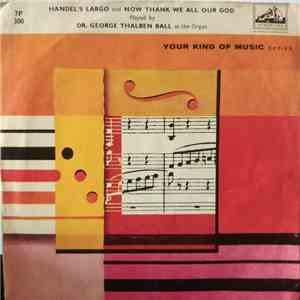 Handel, Dr. George Thalben Ball - Dr. G. Thalben Ball At The Organ Of The Temple Church. London FLAC