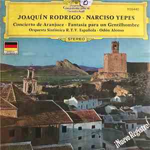 Joaquín Rodrigo / Narciso Yepes / Orquesta Sinfónica De La R.T.V. Española - Concierto De Aranjuez / Fantasia Para Un Gentilhombre FLAC