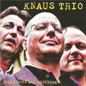 Knaus Trio - Polka Dots And Moonbeam FLAC