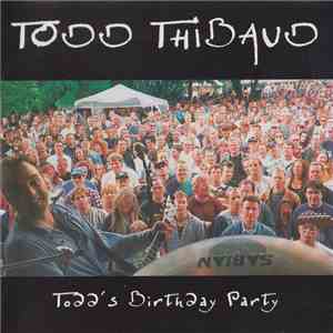 Todd Thibaud - Todd's Birthday Party FLAC