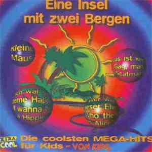 Various - Eine Insel Mit Zwei Bergen - Die Coolsten Mega-Hits Für Kids - Von Kids FLAC