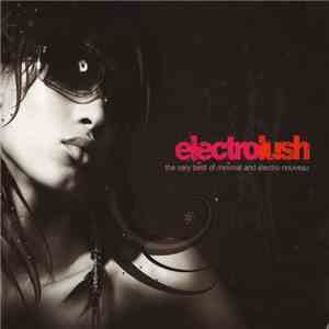 Various - Electrolush (The Very Best Of Minimal And Electro Nouveau) FLAC