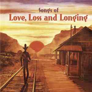 Various - Songs Of Love, Loss And Longing FLAC
