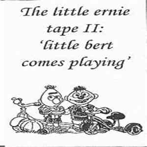 Various - The Little Ernie Tape II: 'Little Bert Comes Playing' FLAC