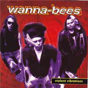 Wanna-Bees - Violent Vibrations FLAC