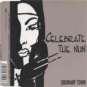 Celebrate The Nun - Ordinary Town FLAC