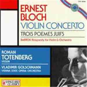 Ernest Bloch, Bela Bartok, Roman Totenberg - Bloch: Violin Concerto, Trois Poemes Juifs FLAC