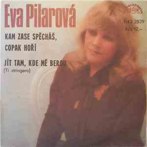 Eva Pilarová - Kam Zase Spěcháš, Copak Hoří / Jít Tam, Kde Mě Berou FLAC