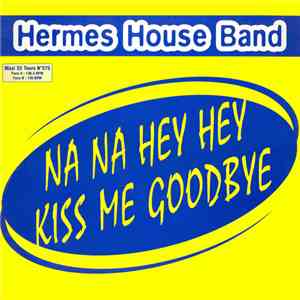 Hermes House Band - Na Na Hey Hey Kiss Me Goodbye FLAC