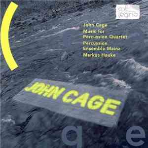 John Cage - Percussion Ensemble Mainz, Markus Hauke - Music For Percussion Quartet FLAC