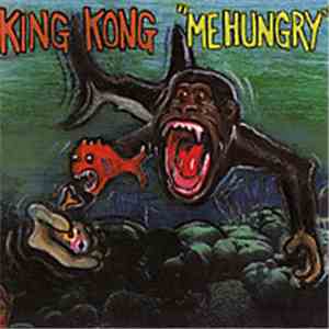 King Kong  - Me Hungry FLAC