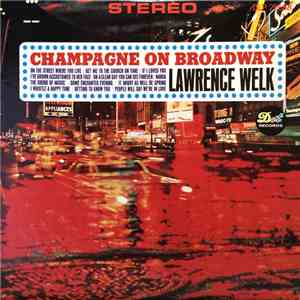 Lawrence Welk - Champagne On Broadway FLAC