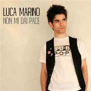 Luca Marino  - Non Mi Dai Pace FLAC